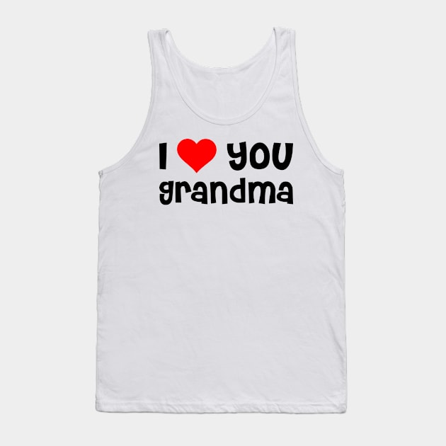 I Love You Grandma Tank Top by TheArtism